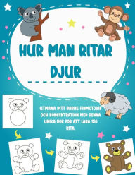 Title: Hur man ritar djur: Utmana ditt barns finmotorik och koncentration med denna unika bok för att lära sig rita., Author: Chil Story