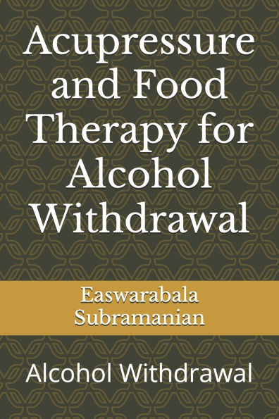 Acupressure and Food Therapy for Alcohol Withdrawal: Alcohol Withdrawal