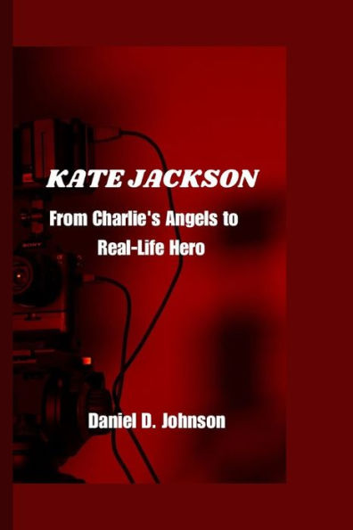KATE JACKSON: From Charlie's Angels to Real-Life Hero