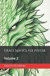 Title: Dracs Màgics per Pintar: Volume 2, Author: David Hudson