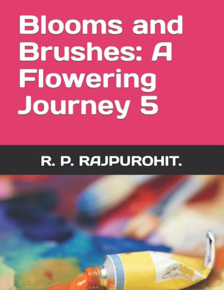 "Blooms and Brushes: A Flowering Journey" 5