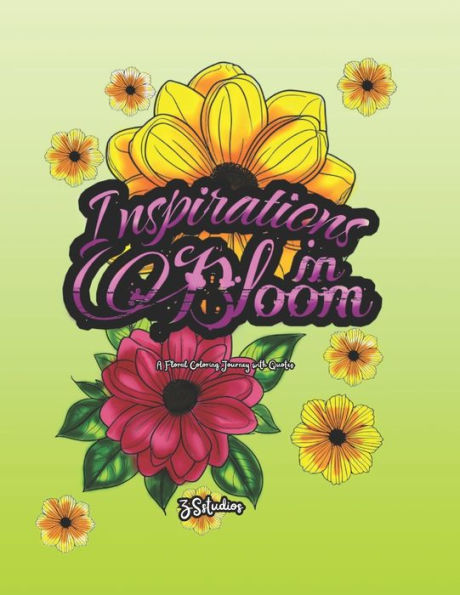 Inspirations in Bloom: A Floral Coloring Journey with Quotes: Relaxing Floral Coloring Journey with Quotes