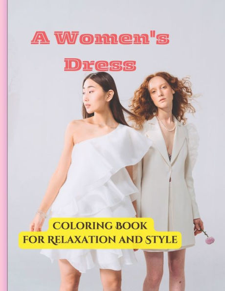 A Women's Dress Coloring Book for Relaxation and Style