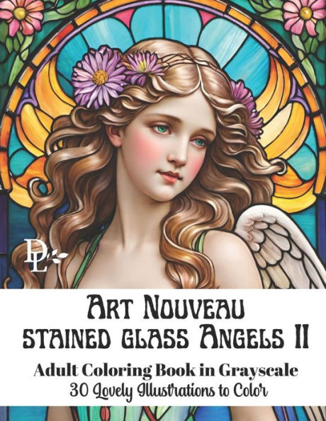 Art Nouveau Stained Glass Angels II - Adult Coloring Book in Grayscale: 30 Lovely Illustrations to Color
