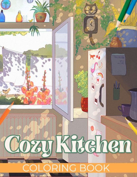 Cozy Kitchen Coloring Book: Enchanting Home Interior Designs for Creative Relaxation