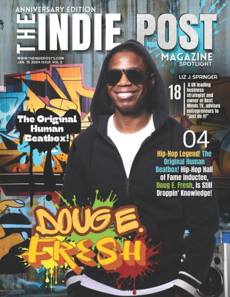 THE INDIE POST MAGAZINE DOUG E. FRESH JANUARY 15, 2023 ISSUE VOL 4 (ANNIVERSARY EDITION)