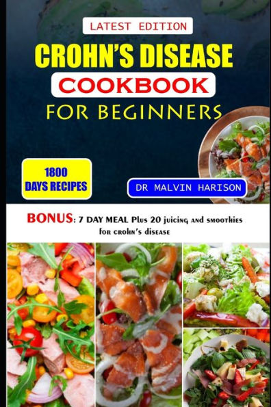 CROHN'S DISEASE COOKBOOK FOR BEGINNERS: Healthy and delicious recipes to overcome swollen and irritated digestive tract