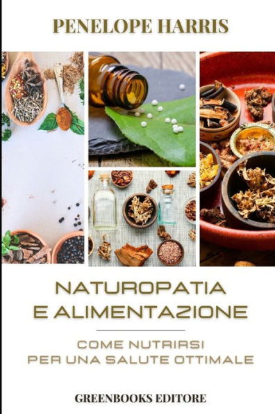 Naturopatia e alimentazione: Come Nutrirsi per una Salute Ottimale