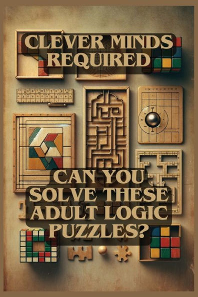 Clever Minds Required: Can You Solve These Adult Logic Puzzles? by ...