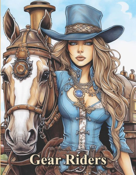 Gear Riders: A coloring book of Steam Equestrians for Steampunk and Horse Lovers