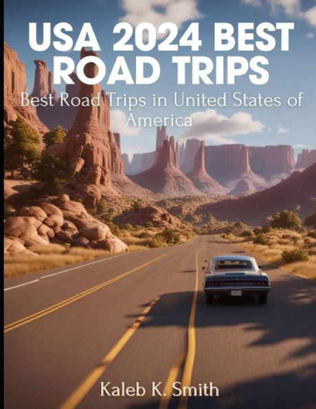 USA 2024 BEST ROAD TRIPS: Best Road Trips in United State of America