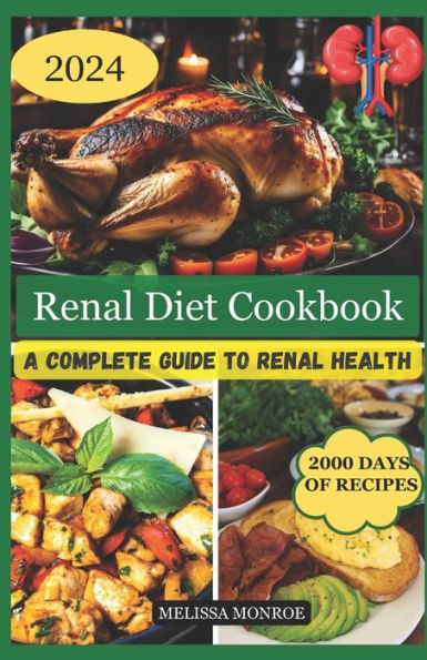 Renal Diet Cookbook: A Complete Guide To Renal Health