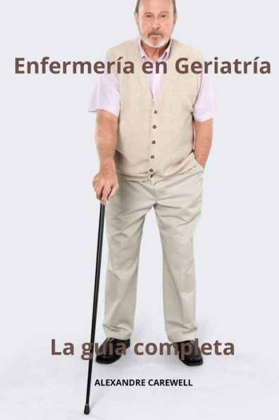 EnfermerÃ­a en GeriatrÃ­a La guÃ­a completa