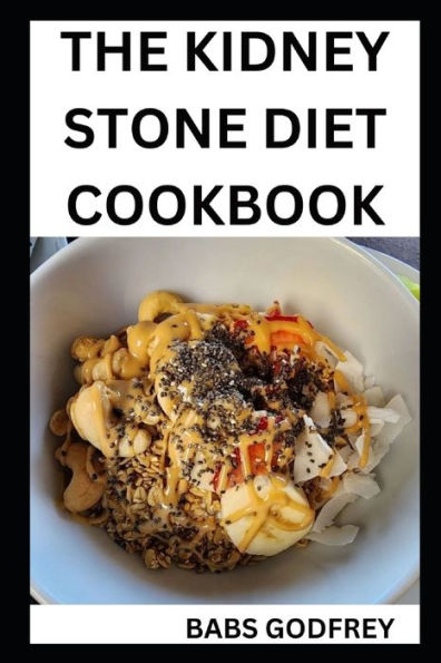 The Kidney stone diet cookbook: The New Healthy Recipes for beginners