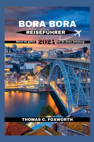 Barnes and Noble BORA BORA REISEFÜHRER 2024: Der ultimative Leitfaden 