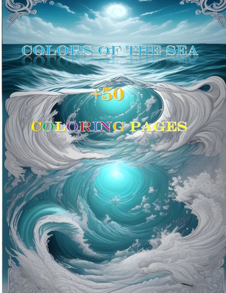 Colors of the Sea: A Magical Coloring Book with Love, Mythology, and Mysticism - Explore 50+ Pages of Marine Marvels, Gods, and Enchanting Deep-sea Tales for Relaxation and Creative Expression