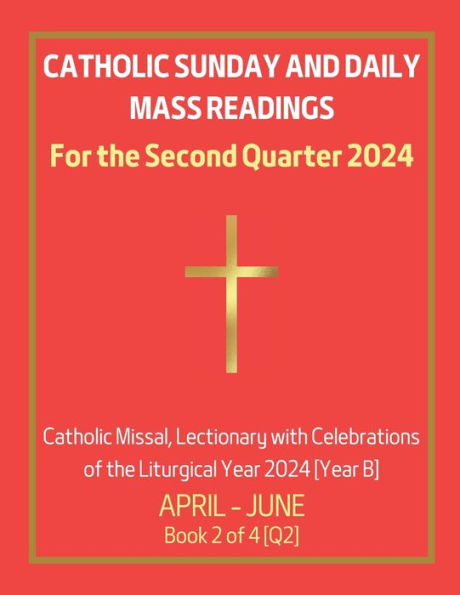 Catholic Sunday And Daily Mass Readings For The Second Quarter 2024 ...