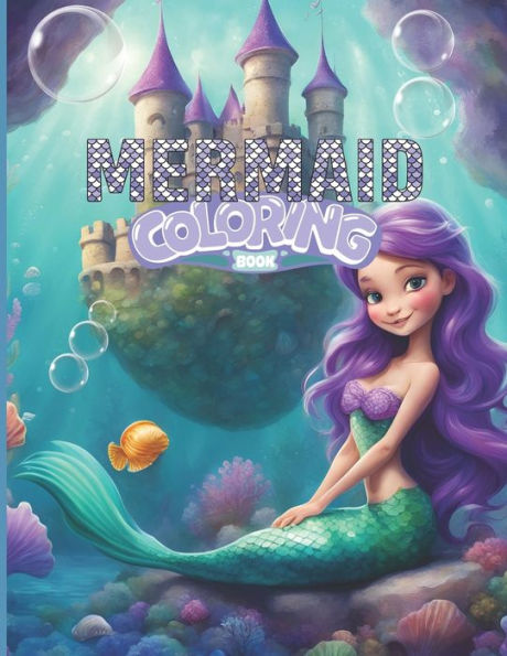Mermaid Coloring Book: Mermaid Coloring Fun For All Ages