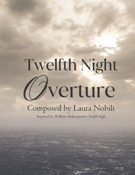 Twelfth Night Overture: Composed by Laura Nobili