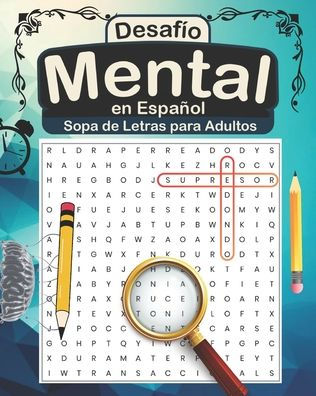 DesafÃ­o Mental en EspaÃ±ol Sopa de Letras para Adultos: Estimula tu Mente y Enriquece tu Vocabulario con Juegos de BÃºsqueda de Palabras