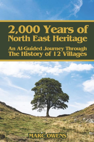 2,000 Years of North East Heritage: An AI-Guided Journey Through The History Of 12 Villages