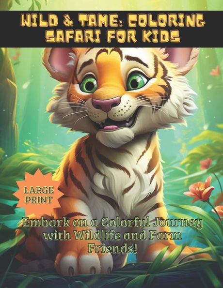 Wild & Tame: Coloring Safari for Kids: Embark on a Colorful Journey with Wildlife and Farm Friends!
