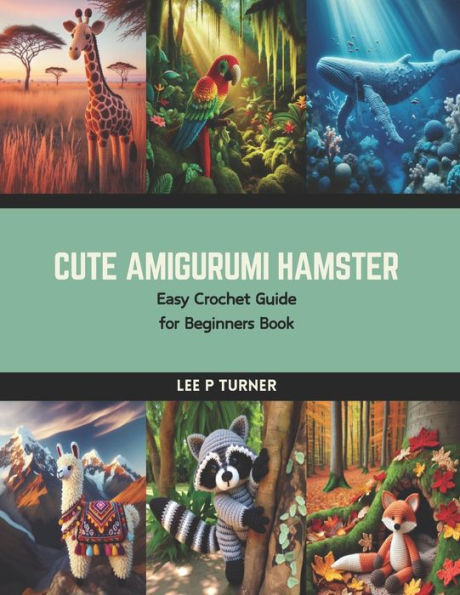 Cute Amigurumi Hamster: Easy Crochet Guide for Beginners Book