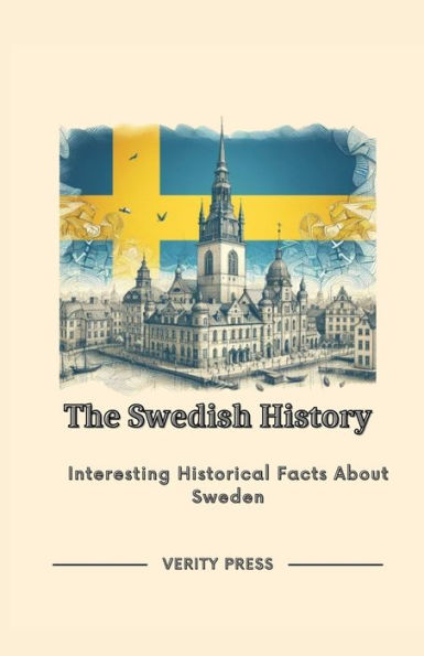 The Swedish History: Interesting Historical Facts About Sweden
