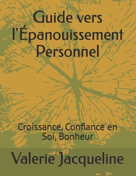 Guide vers l'Ã¿panouissement Personnel: Croissance, Confiance en Soi, Bonheur