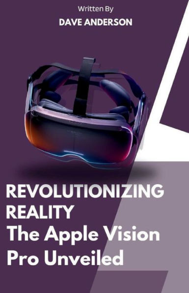 Revolutionizing Reality of Apple vision pro VR: The apple vision pro version unveiled 2024