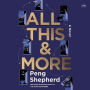 All This and More: A Novel