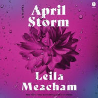 Title: April Storm: A Novel, Author: Leila Meacham