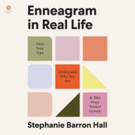 Title: Enneagram in Real Life: Find Your Type, Understand Who You Are, and Take Steps Toward Growth , Author: Stephanie Barron Hall