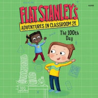 Title: Flat Stanley's Adventures in Classroom 2e #3: The 100th Day, Author: Kate Egan