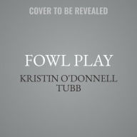 Title: Fowl Play, Author: Kristin O'Donnell Tubb