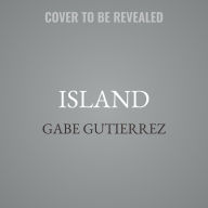 Title: Island: The Making and Unmaking of Modern Puerto Rico , Author: Gabe Gutierrez