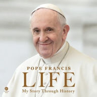 Title: Life: My Story through History, Author: Pope Francis