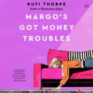 Title: Margo's Got Money Troubles: A Novel, Author: Rufi Thorpe