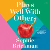 Title: Plays Well with Others: A Novel, Author: Sophie Brickman