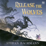 Title: Release the Wolves, Author: Stefan Bachmann