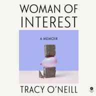 Title: Woman of Interest: A Memoir, Author: Tracy O'Neill