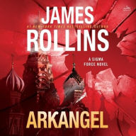 Title: Arkangel: A Sigma Force Novel, Author: James Rollins