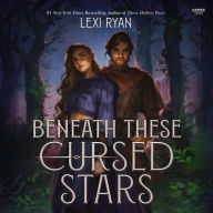 Title: Beneath These Cursed Stars, Author: Lexi Ryan