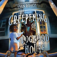 Title: The Creepening of Dogwood House, Author: Eden Royce