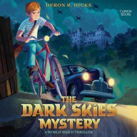 Title: The Dark Skies Mystery: A World War II Thriller, Author: Deron R Hicks
