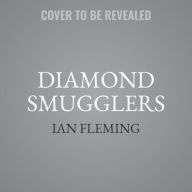 Diamond Smugglers: The True Story of an International Crime Ring and Its Downfall, Told by the Creator of James Bond 