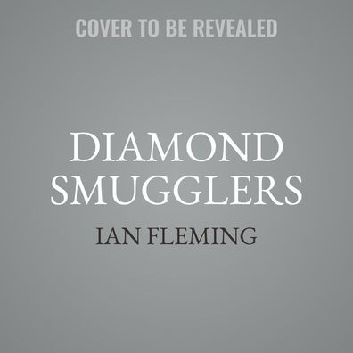 Diamond Smugglers: The True Story of an International Crime Ring and Its Downfall, Told by the Creator of James Bond 