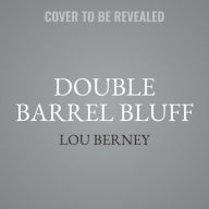 Title: Double Barrel Bluff, Author: Lou Berney