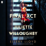 Title: Final Act of Juliette Willoughby: A Novel, Author: Ellery Lloyd