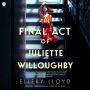 Final Act of Juliette Willoughby: A Novel